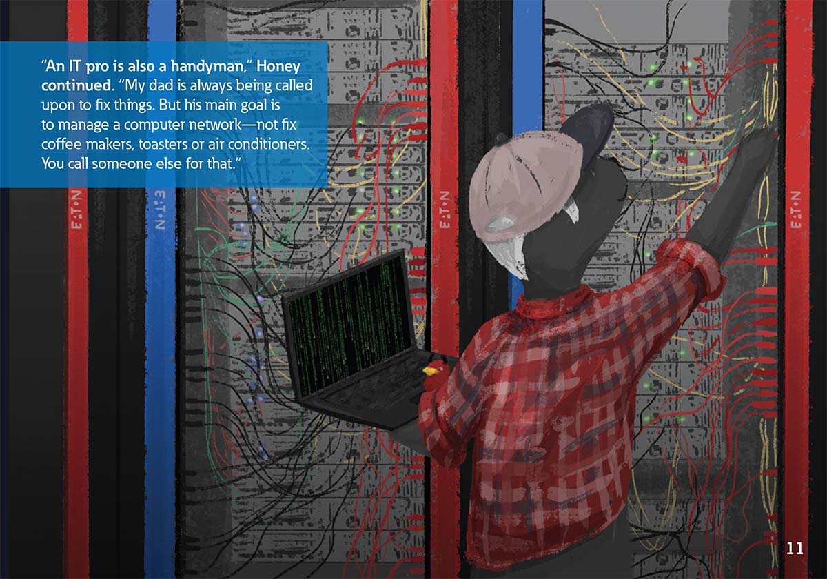 “An IT pro is also a handyman,” Honey
            continued. “My dad is always being called
            upon to fix things. But his main goal is
            to manage a computer network—not fix
            coffee makers, toasters or air conditioners.
            You call someone else for that.”